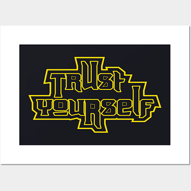 Trust Yourself Wall Art by T-Shirt Attires